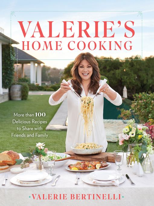 Title details for Valerie's Home Cooking by Valerie Bertinelli - Available